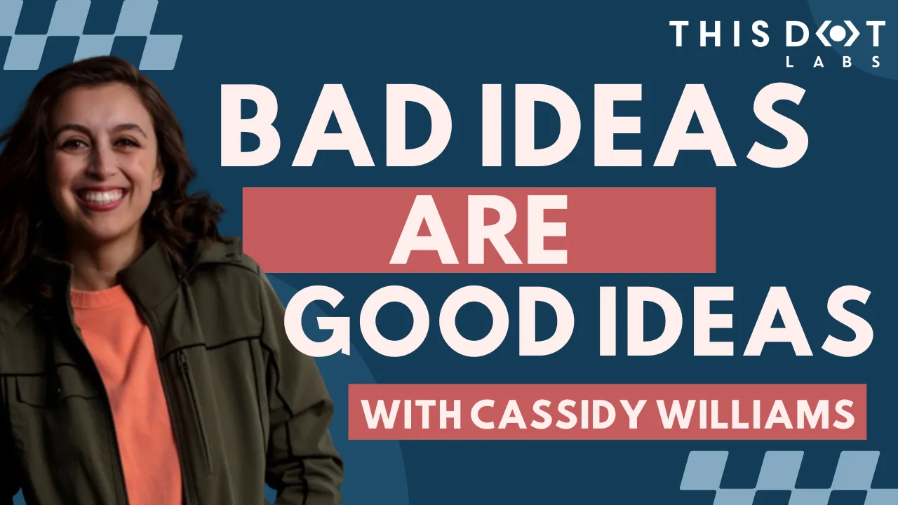 Bad Ideas are Good Ideas with Cassidy Williams, CTO of Contenda cover image