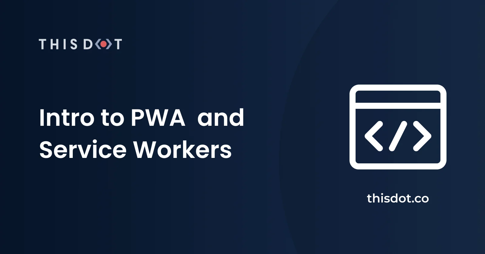 Intro to PWA  and Service Workers cover image