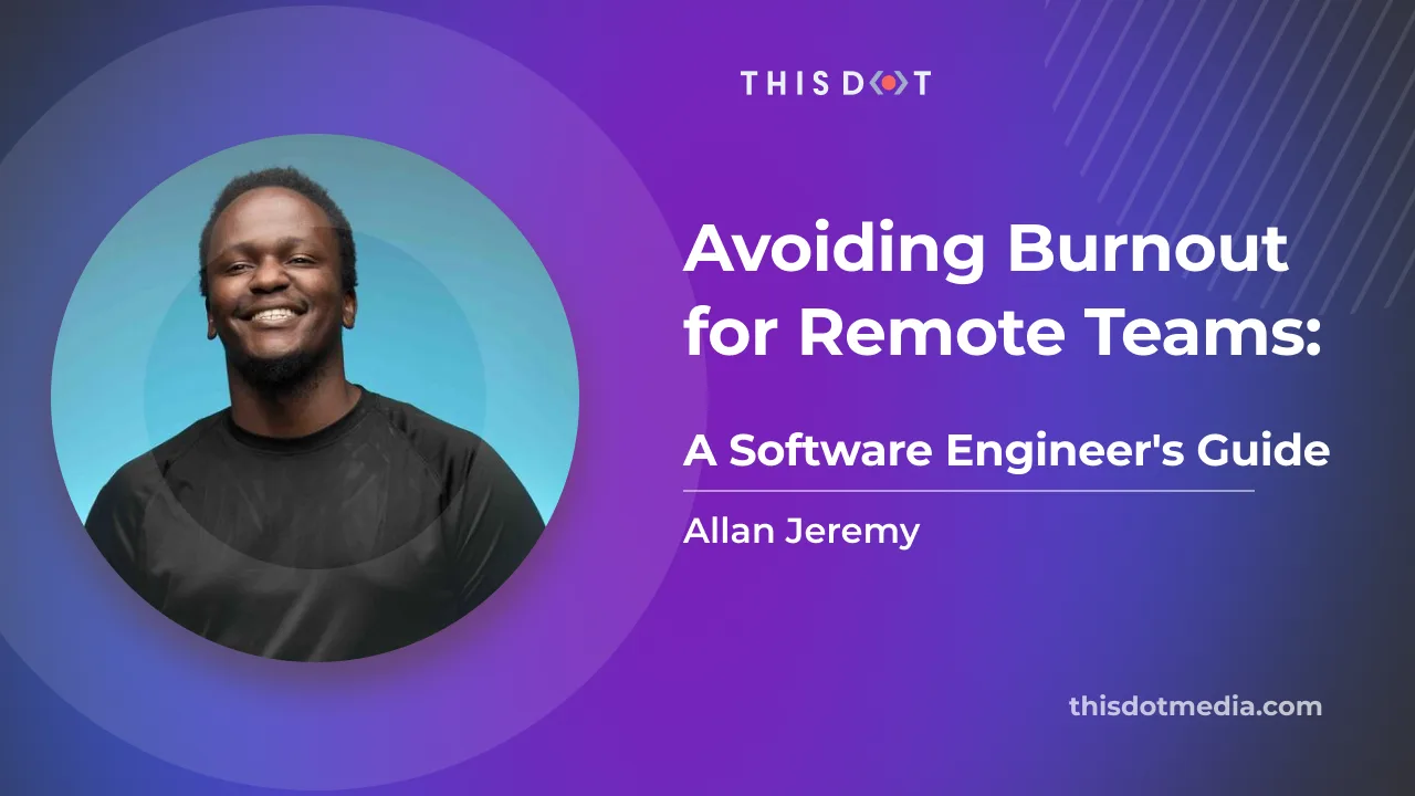 Avoiding Burnout for Remote Teams: A Software Engineer's Guide cover image