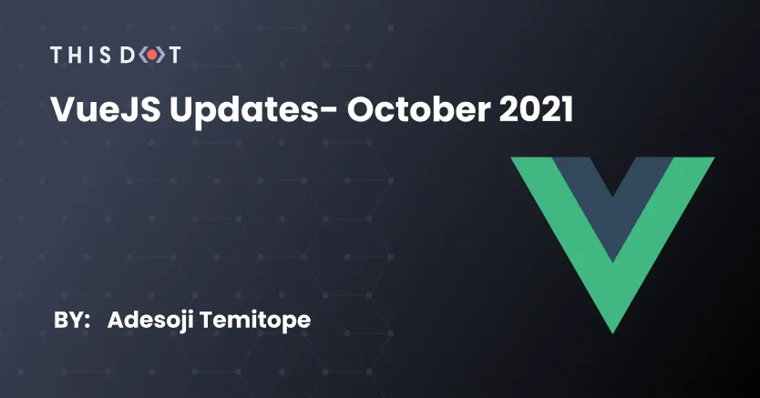 VueJS Updates - October 2021 cover image