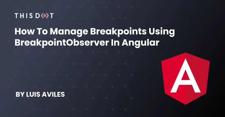 How to Manage Breakpoints using BreakpointObserver in Angular cover image
