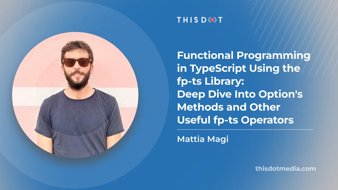 Functional Programming in TypeScript Using the fp-ts Library: Deep Dive Into Option's Methods and Other Useful fp-ts Operators cover image