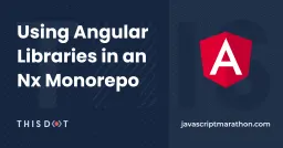 Using Angular Libraries in an Nx Monorepo Cover