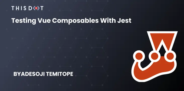 Testing Vue Composables with Jest cover image