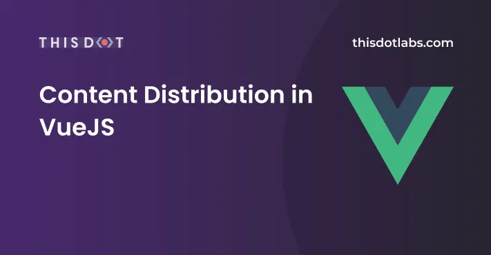 Content Distribution in Vue JS