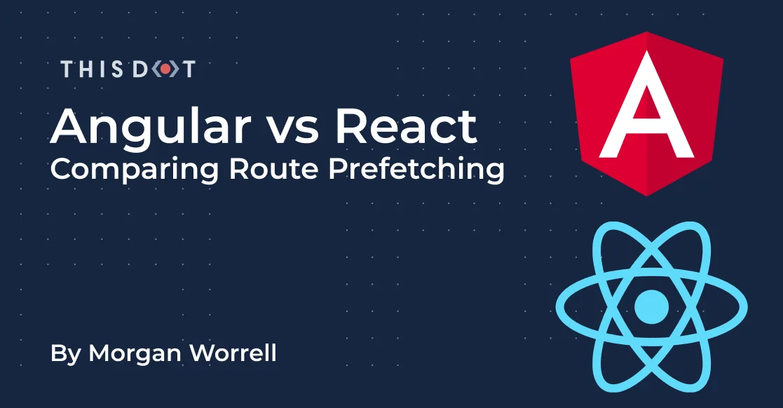 Angular vs React Comparing Route Prefetching cover image