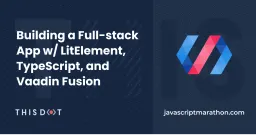 Building a full-stack app with LitElement, TypeScript, and Vaadin Fusion Cover