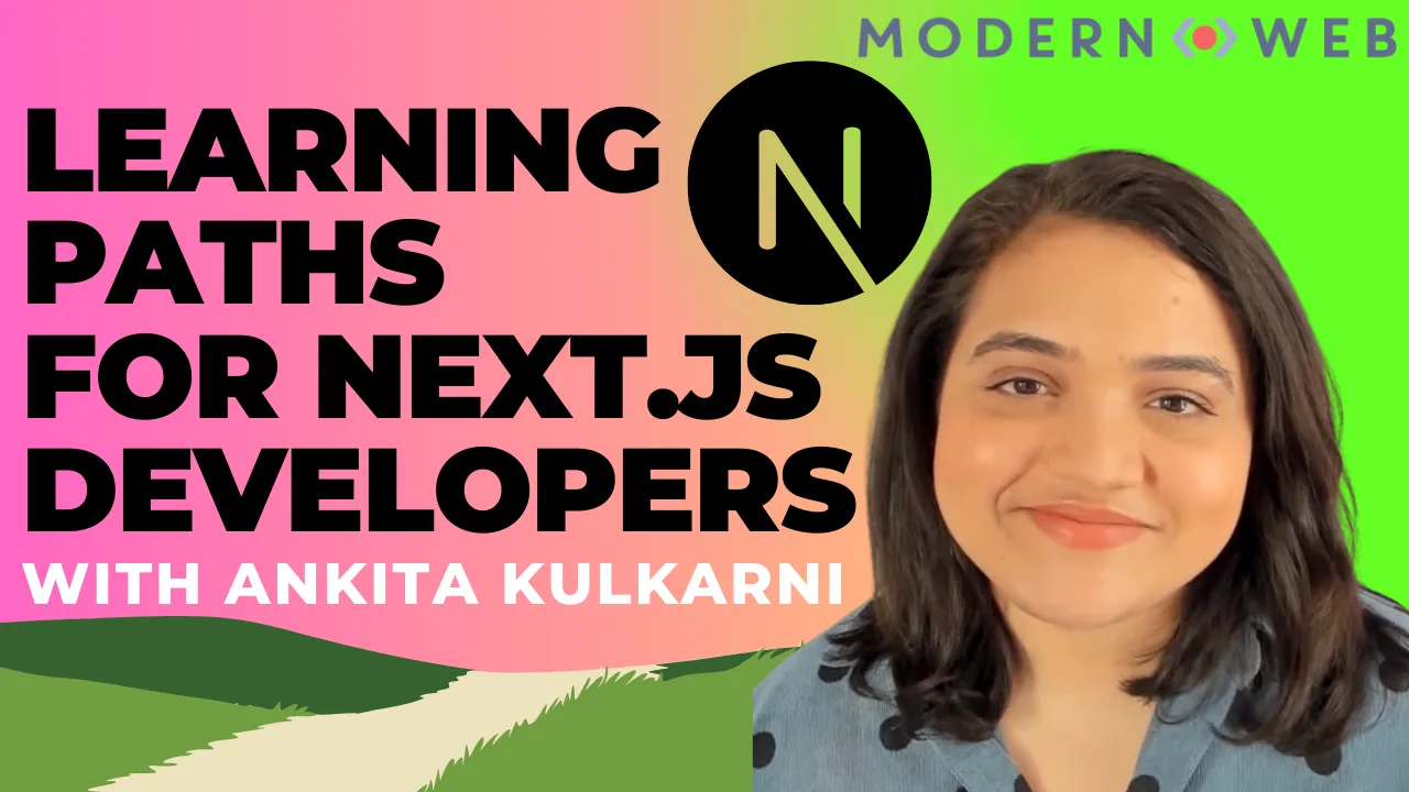 Learning Paths for Next.JS Developers with Ankita Kulkarni cover image