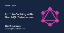 Intro to Caching with GraphQL Dataloaders Cover