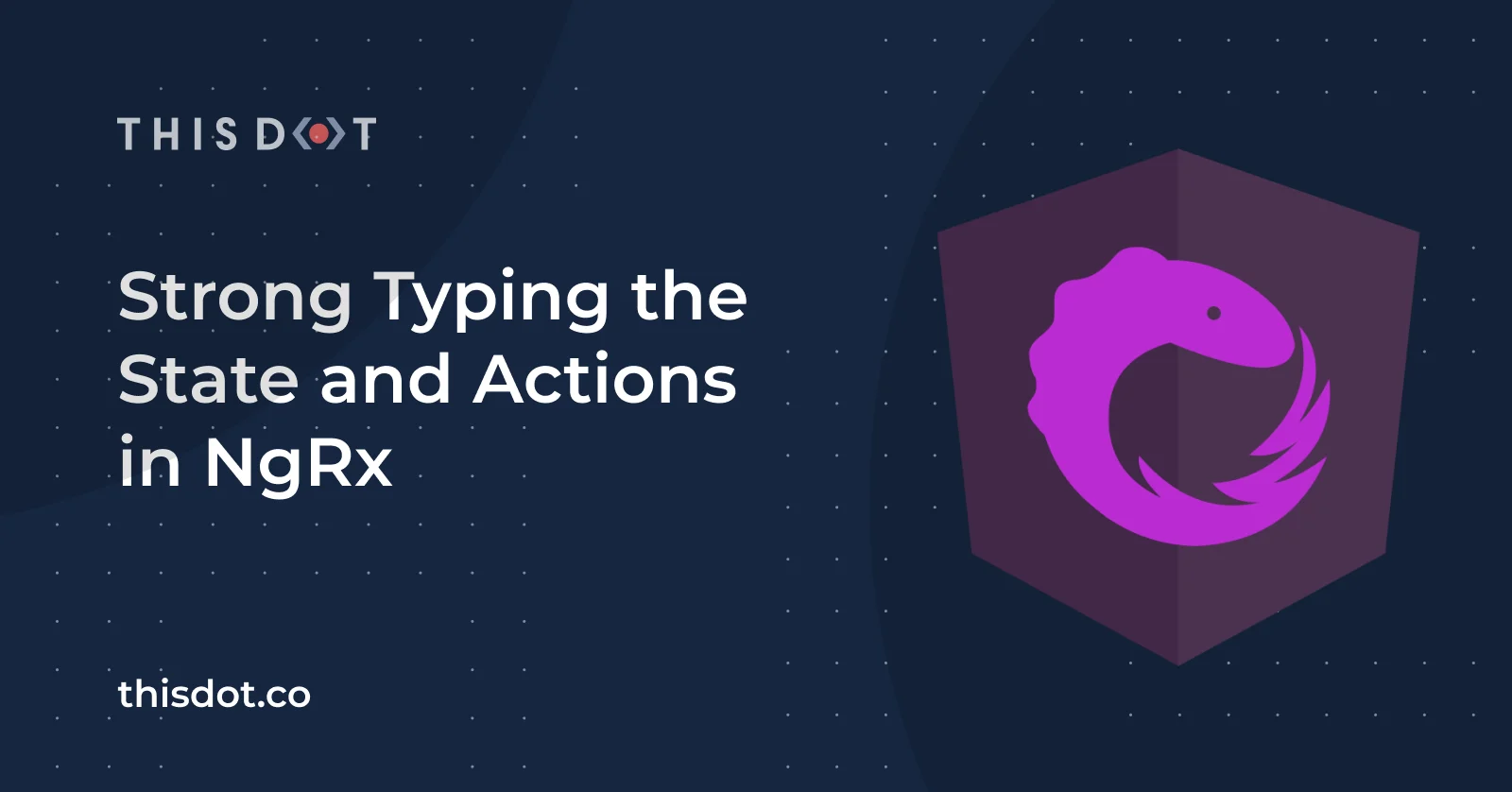 Strong Typing the State and Actions in NgRx cover image