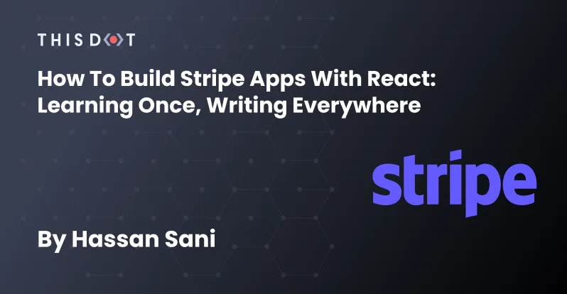 How to Build Stripe Apps with React: Learning Once, Writing Everywhere cover image