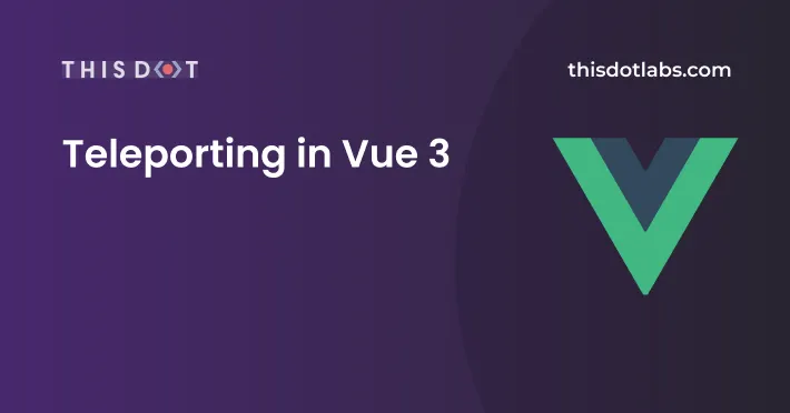 Teleporting in Vue 3 cover image