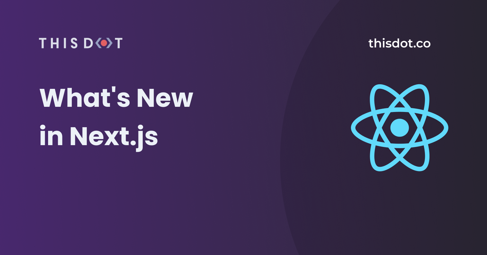 What's New in Next.js - This Dot Labs