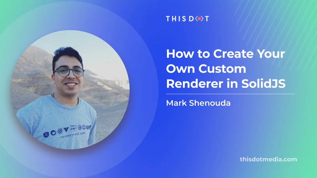 How to Create Your Own Custom Renderer in SolidJS cover image