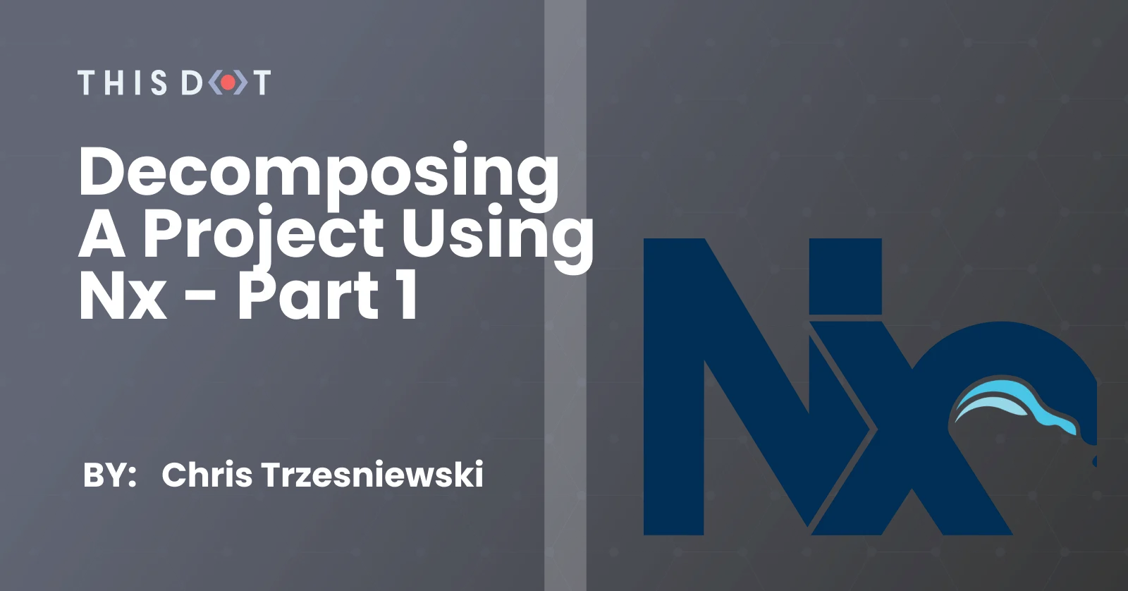 Decomposing a project using Nx - Part 1 cover image