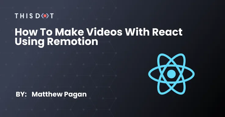 How to make Videos with React using Remotion cover image