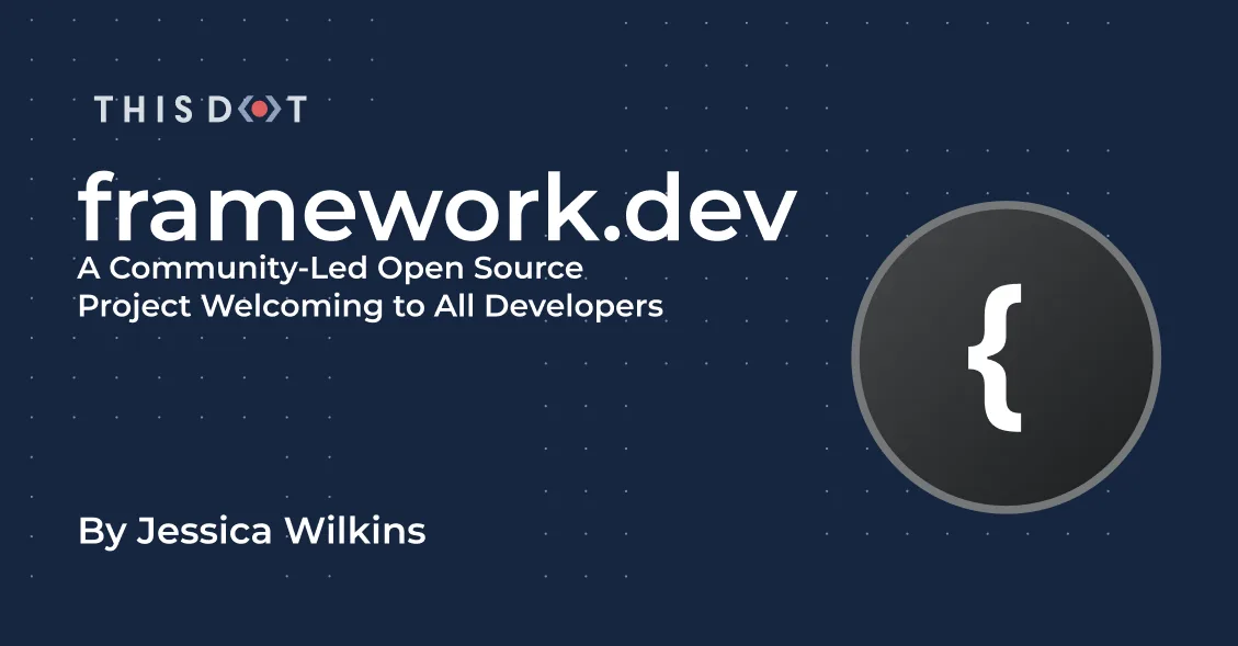 framework.dev: A Community-Led Open Source Project Welcoming to All Developers cover image
