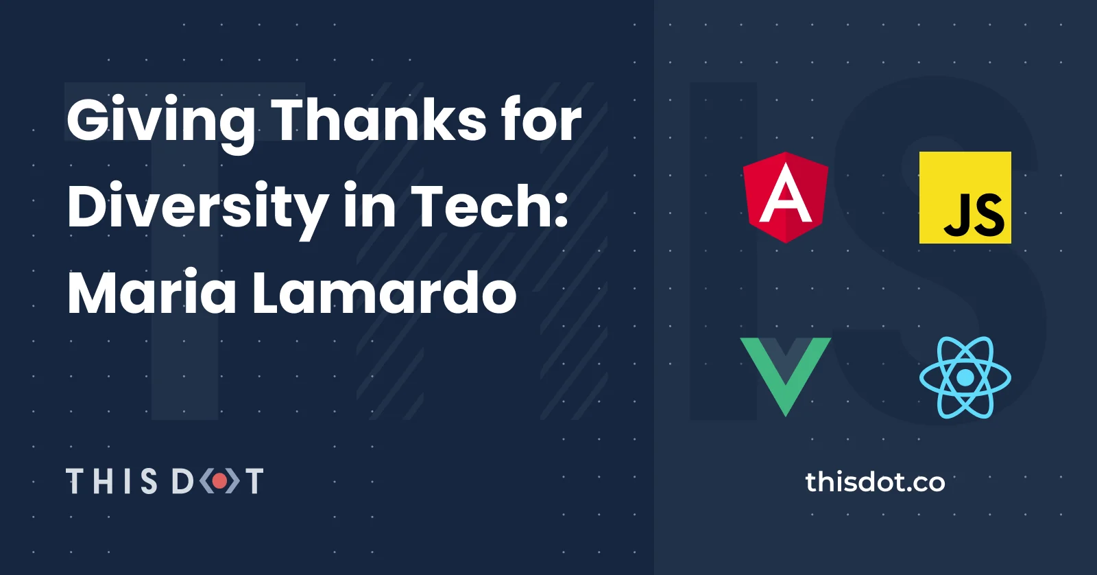 Giving Thanks for Diversity in Tech: Maria Lamardo cover image