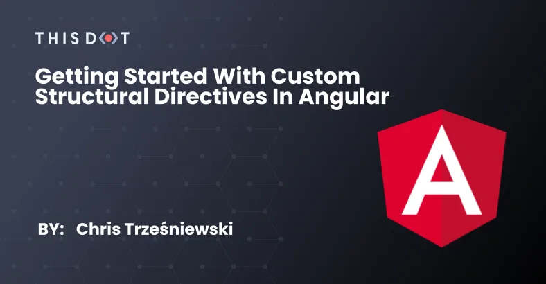 Getting Started with Custom Structural Directives in Angular cover image