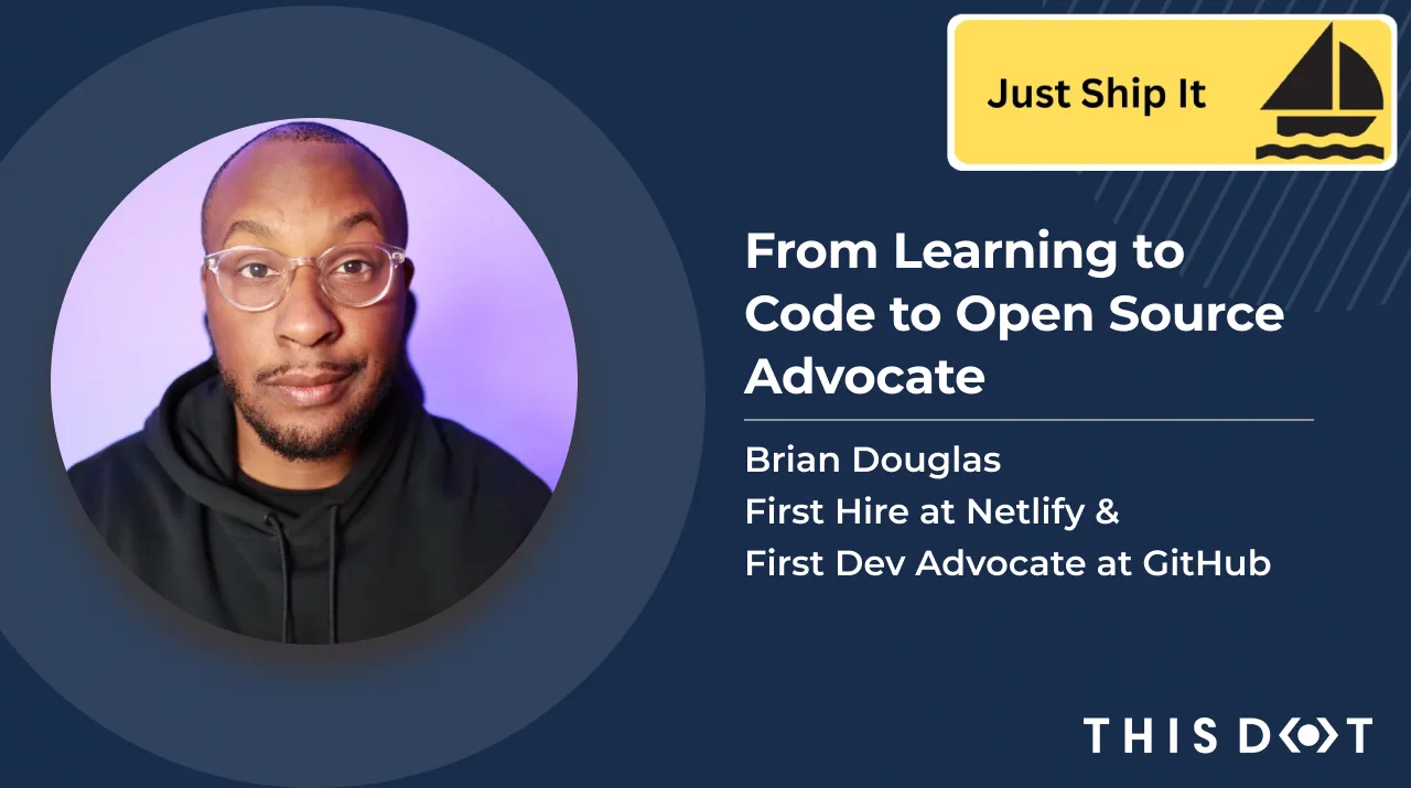 From Learning to Code to Open Source Advocate: Brian Douglas, First Hire at Netlify and First Dev Advocate at GitHub cover image