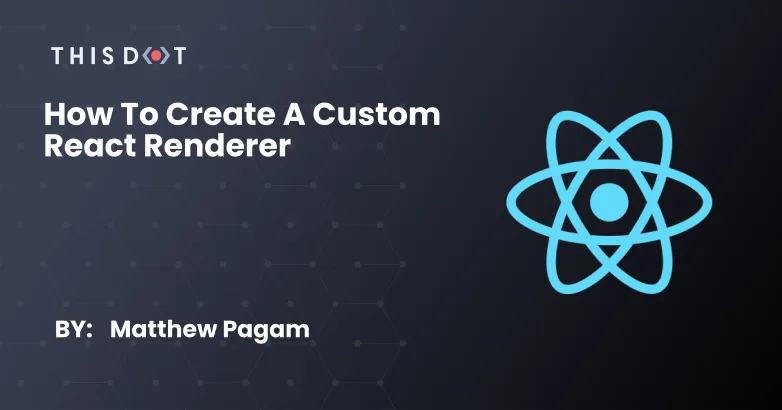How to Create a Custom React Renderer cover image