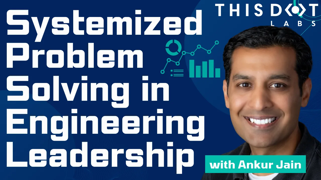 Systemized Problem Solving in Engineering Leadership Using Data with Ankur Jain cover image