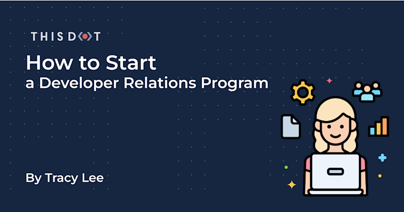 How to Start a Developer Relations Program This Dot Labs