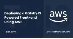 Deploying a GatsbyJS Powered Front-end Using AWS Cover