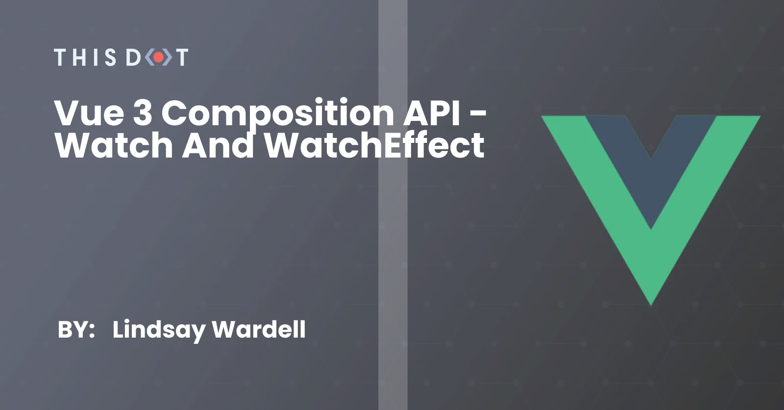 Vue 3 Composition API - watch and watchEffect cover image