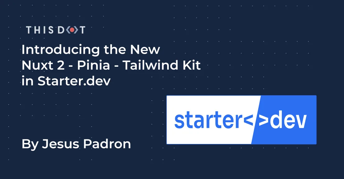 Introducing the New Nuxt 2 - Pinia - Tailwind Kit in Starter.dev cover image
