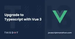 Upgrade to Typescript with Vue 3 Cover