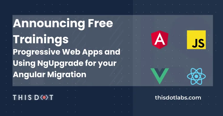 Announcing Free Trainings - Progressive Web Apps and Using NgUpgrade for your Angular Migration cover image