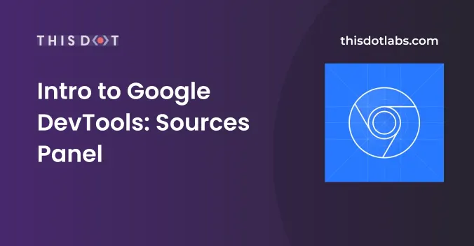 Intro to Google DevTools: Sources Panel cover image