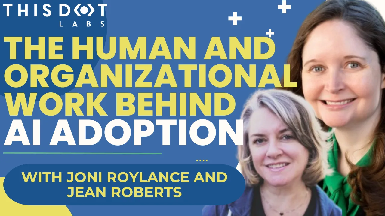 The Human and Organizational Work Behind AI Adoption with Joni Roylance and Jean Roberts cover image