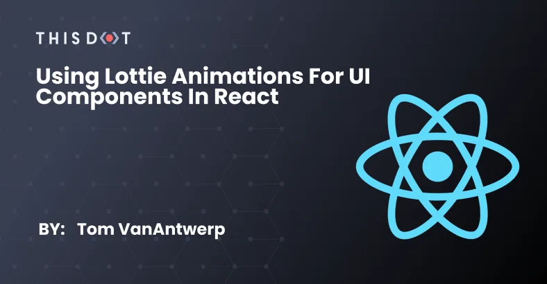 Using Lottie Animations for UI Components in React cover image