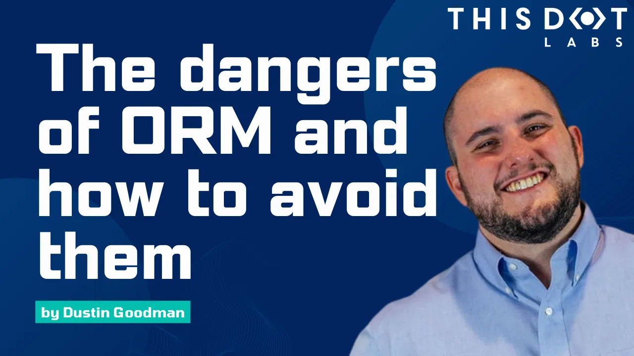 The Dangers of ORMs and How to Avoid Them