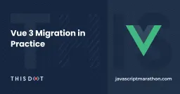 Vue 3 Migration in Practice Cover