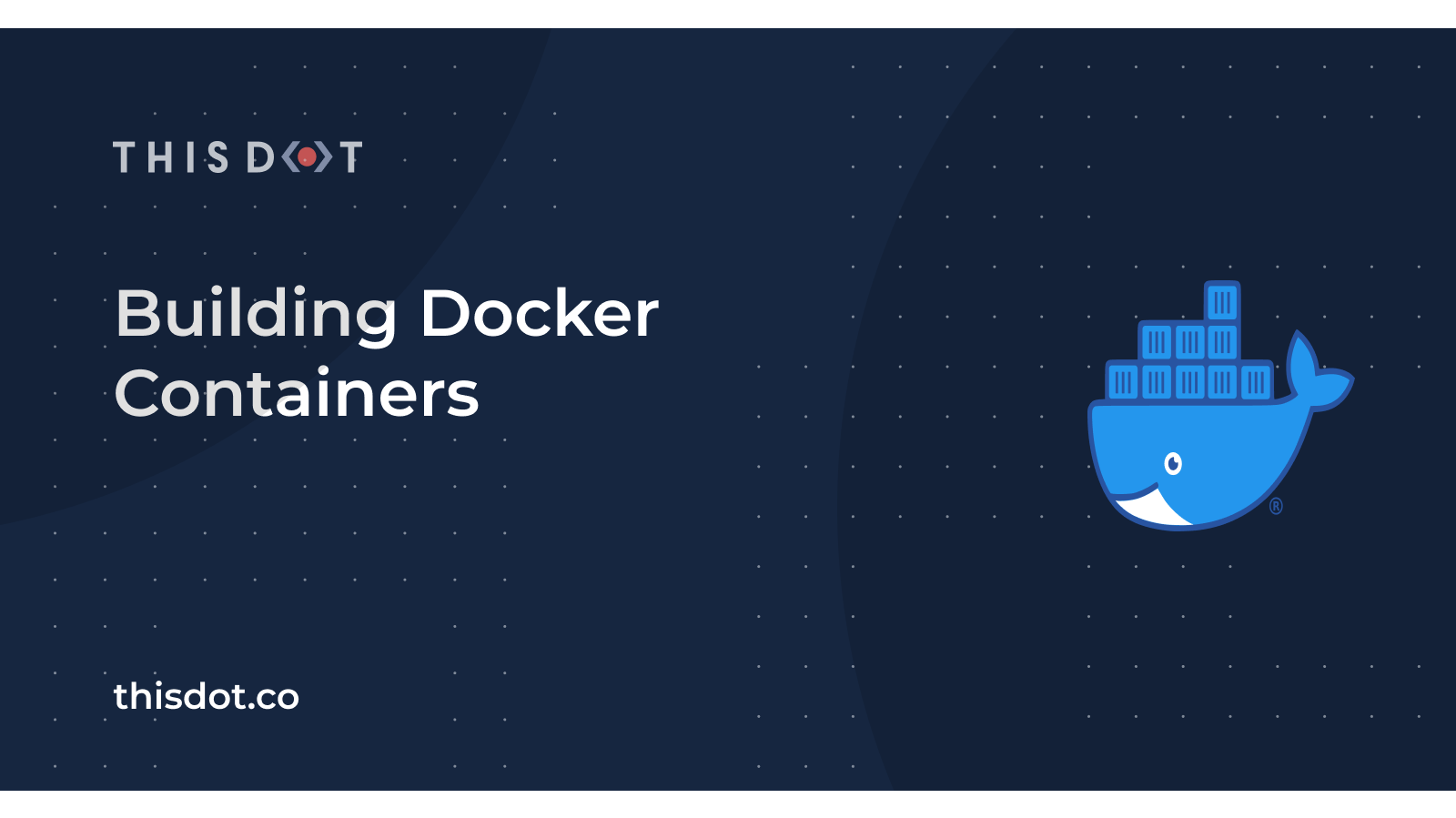 Building Docker Containers This Dot Labs