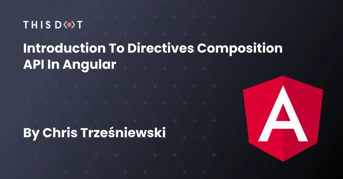 Introduction to Directives Composition API in Angular cover image