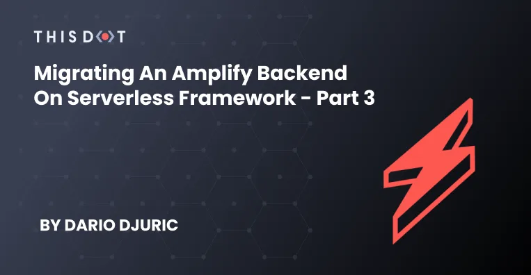 Migrating an Amplify Backend on Serverless Framework - Part 3 cover image