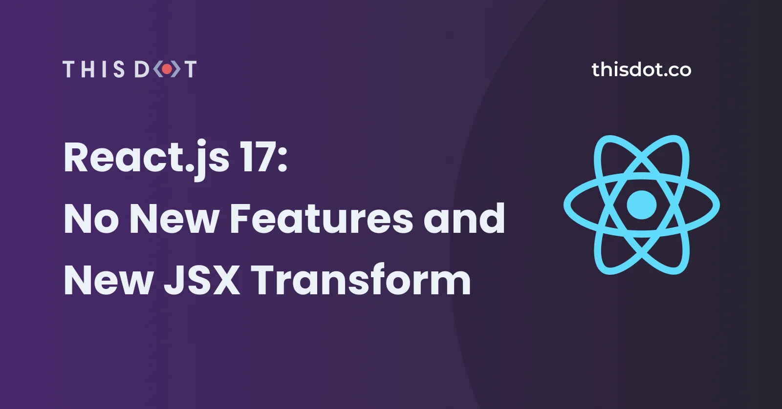 React.js 17: No New Features and New JSX Transform