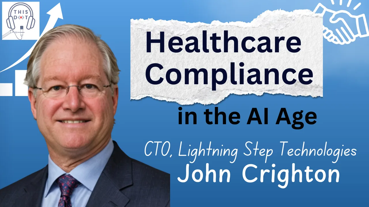 Balancing Innovation with Compliance and Privacy Concerns in Healthcare with John Crighton, CTO Lightning Step cover image