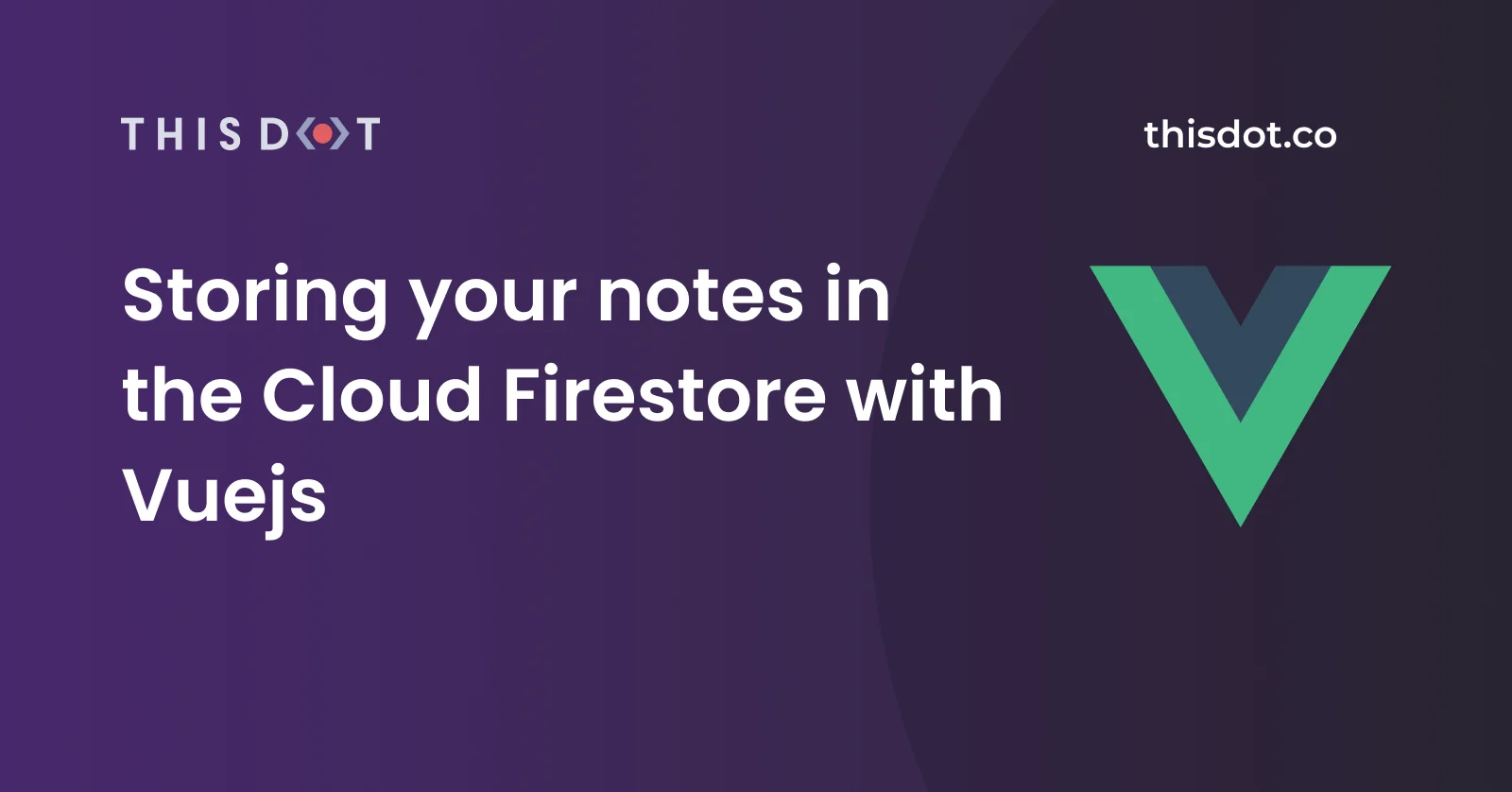 Storing your notes in the Cloud Firestore with Vue.js cover image