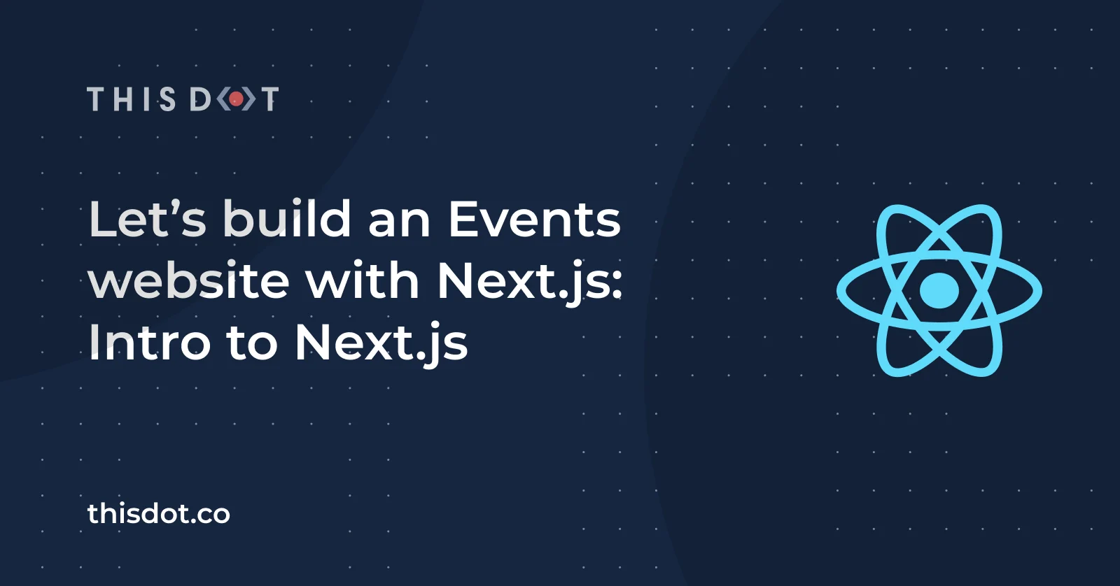 Let’s build an Events website with Next.js: Intro to Next.js cover image