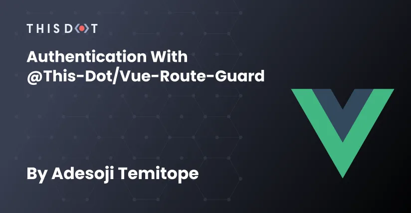 Authentication with @this-dot/vue-route-guard cover image