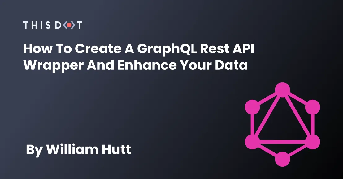 How to Create a GraphQL Rest API Wrapper and Enhance Your Data cover image