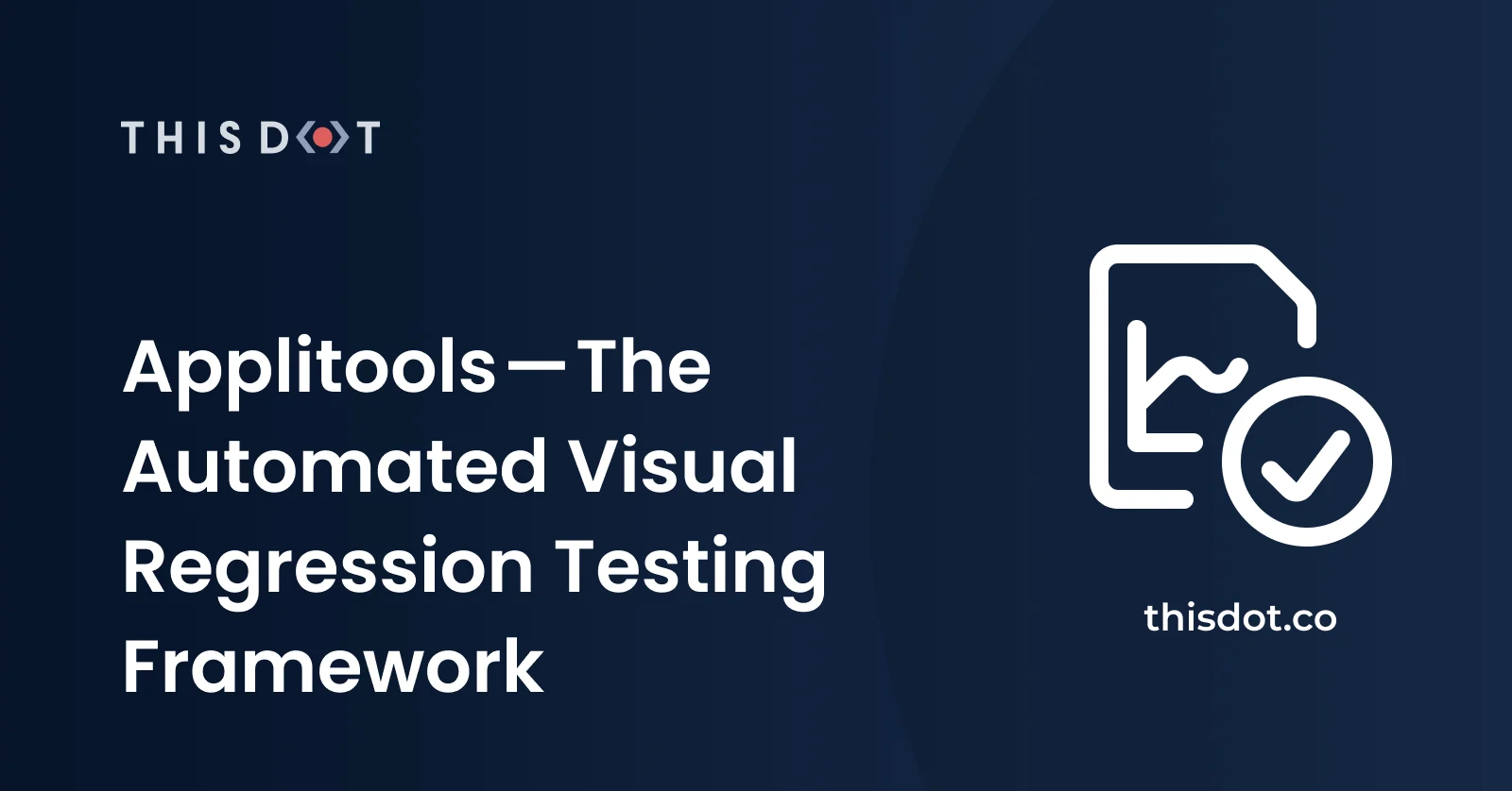 Applitools — The Automated Visual Regression Testing Framework cover image