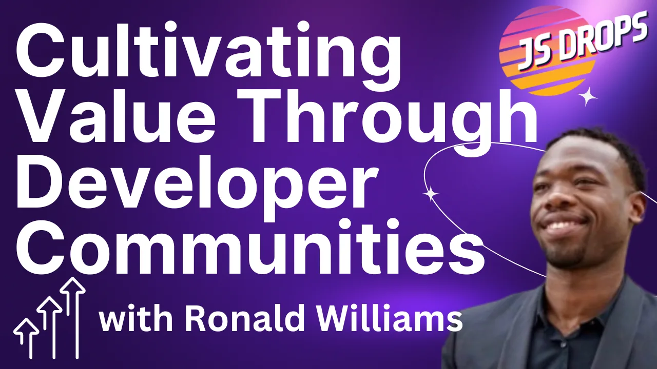 Cultivating Value Through Developer Communities with Ronald Williams cover image