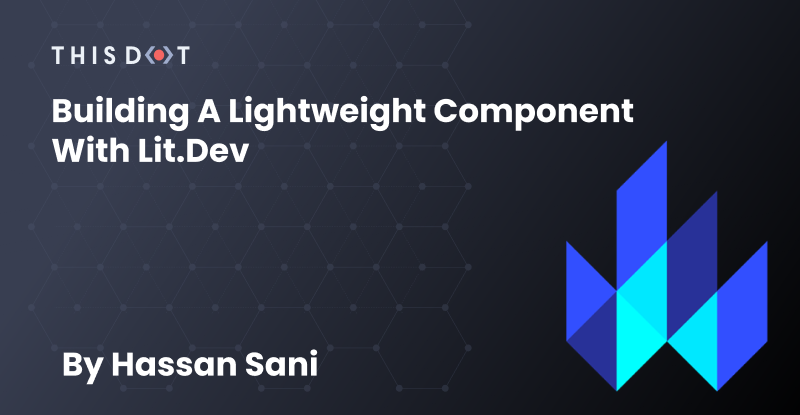 Building a Lightweight Component with Lit - This Dot Labs
