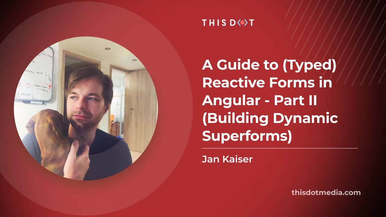 A Guide to (Typed) Reactive Forms in Angular - Part II (Building Dynamic Superforms) cover image